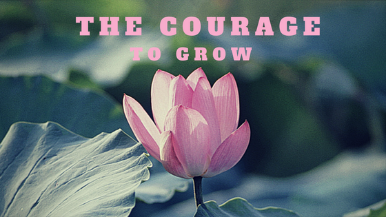 Courage to Grow