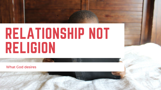 Religion not Relationship