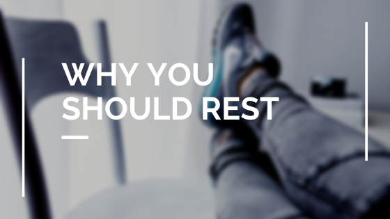 Why you should Rest